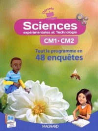 Sciences expérimentales et technologie CM1-CM2 : Tout le programme en 48 enquêtes
