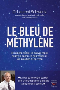 Le bleu de méthylène: Un nouvel espoir contre le cancer, la dépression et les maladies du cerveau.