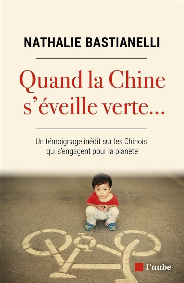 Quand la Chine s'éveille verte...- Un témoignage inédit: Un témoignage inédit sur les Chinois qui s’engagent pour la planète