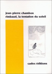 Rimbaud, la tentation du soleil