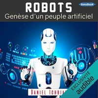 Robots. Genèse d'un peuple artificiel