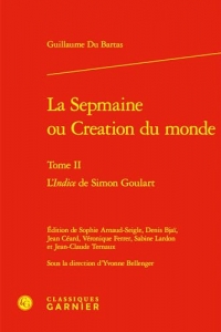 La Sepmaine ou Creation du monde: L'Indice de Simon Goulart (Tome II)