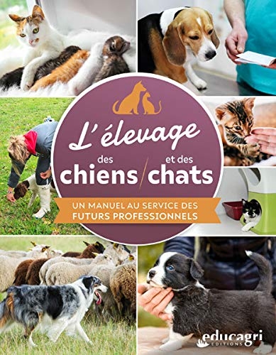 L’élevage des chiens et des chats: Un manuel au service des futurs professionnels