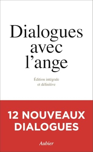 Dialogues avec l'ange: Édition intégrale et définitive