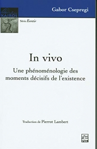 In vivo. une phenomenologie des moments decisifs de l'existence