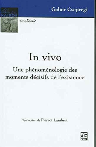 In vivo. une phenomenologie des moments decisifs de l'existence