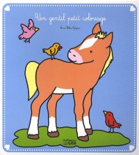 Un Gentil Petit Coloriage : le Petit Cheval - Dès 2 ans (périmé)