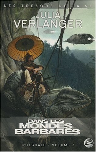 Trésors de la S-F – intégrale Julia Verlanger, tome 3 : Dans les mondes barbares