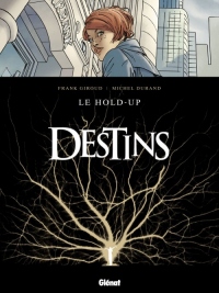 Destins, Tome 1 : Le hold-up