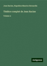 Théâtre complet de Jean Racine: Volume 4