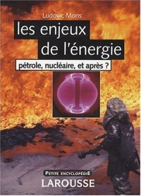 Les enjeux de l'énergie : Pétrole, nucléaire, et après ?