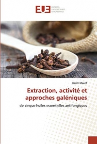Extraction, activité et approches galéniques: de cinque huiles essentielles antifongiques