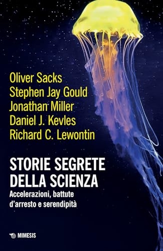 Storie segrete della scienza. Accelerazioni, battute d'arresto e serendipità [9791222305707]