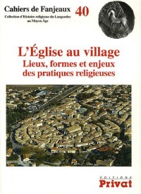 L'Eglise au village : Lieux, formes et enjeux des pratiques religieuses