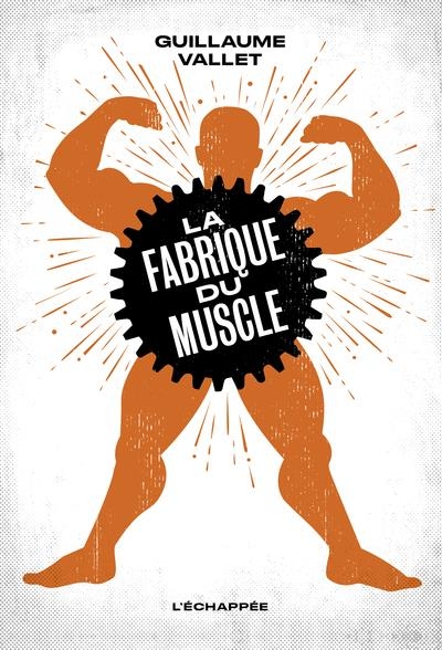 La Fabrique du muscle