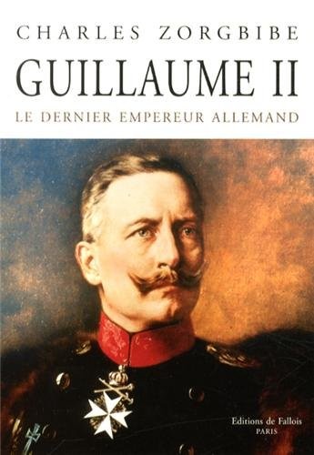 Guillaume II : Le dernier empereur allemand