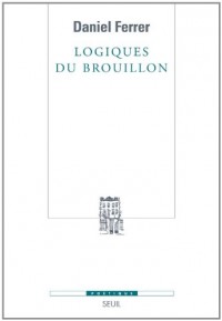Logiques du brouillon. Modèles pour une critique génétique