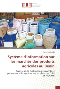 Système d'information sur les marchés des produits agricoles au Bénin: Analyse de la motivation des agents et performance du système mis en place par l'URP et l'UDOPER