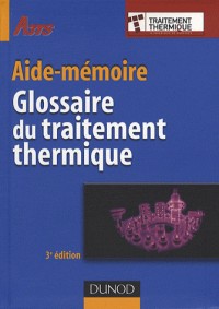 Glossaire du traitement thermique - 3ème édition