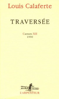 Carnets, XII : Traversée: (1990)