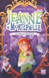 Jeanne de Mortepaille - Tome 2 les Passeurs de Savoirs