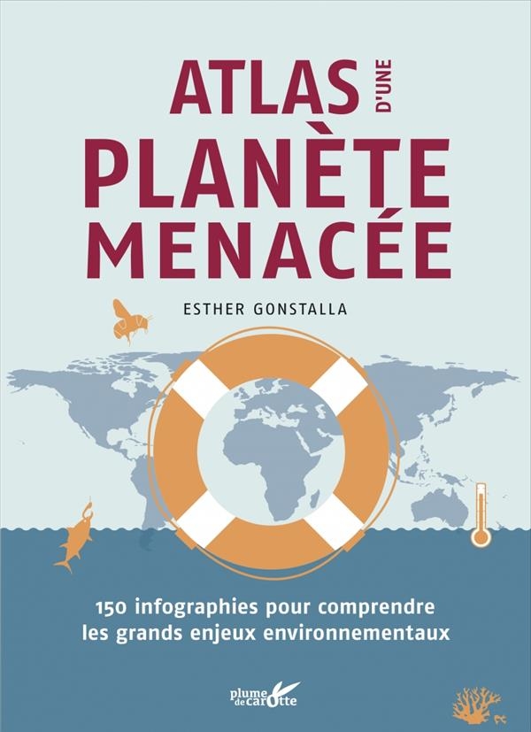 Atlas d'une planète menacée - 150 infographies pour comprend: 150 infographies pour comprendre les grands enjeux environnementaux