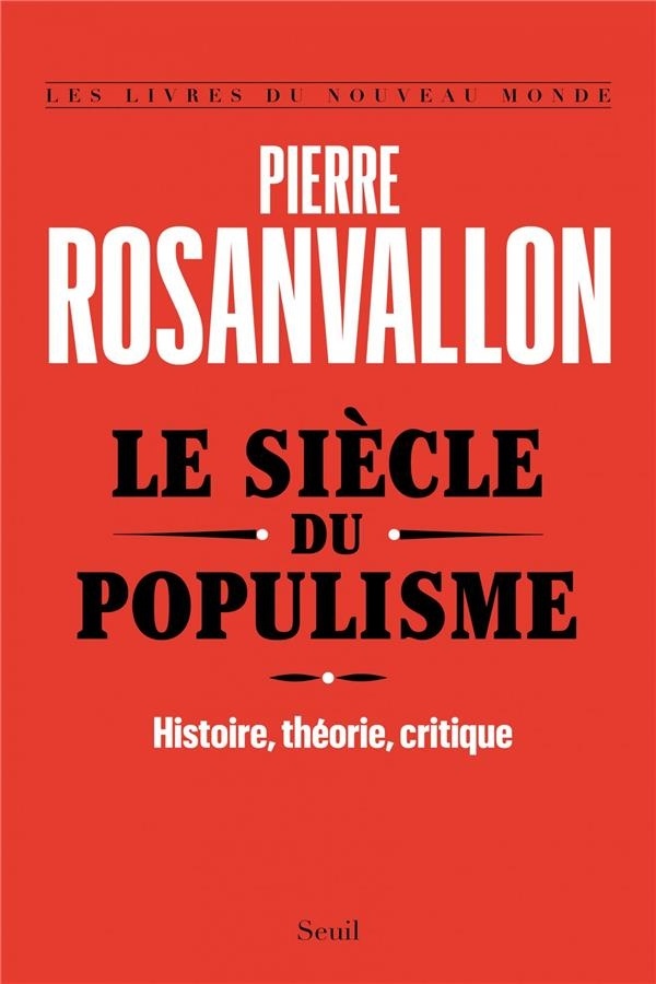 Le Siècle du populisme - Histoire, théorie, critique