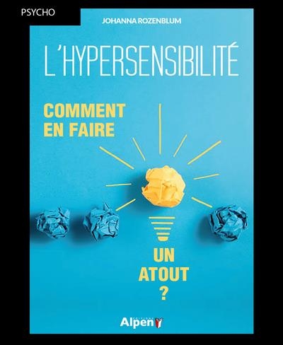 Hypersensibilite comment en faire un atout