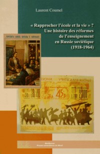 Rapprocher l'école et la vie ? : Une histoire des réformes de l'enseignement en Russie soviétique (1918-1964)