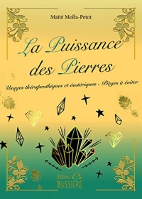 La puissance des pierres - Usages thérapeutiques et ésotériques - Pièges à éviter