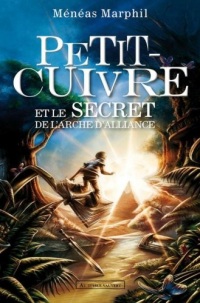 Petit-Cuivre: et le secret de l'arche d'Alliance