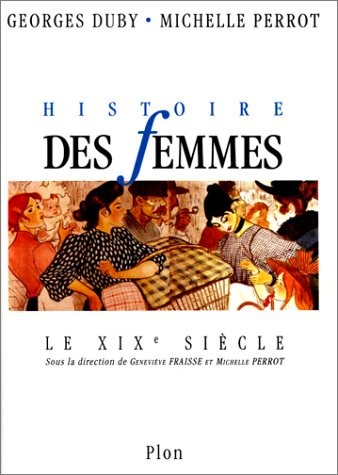 Histoire des femmes. Tome IV. XIXe siècle