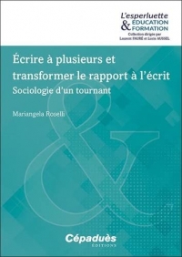 Écrire à plusieurs et transformer le rapport à l’écrit. Sociologie d’un tournant