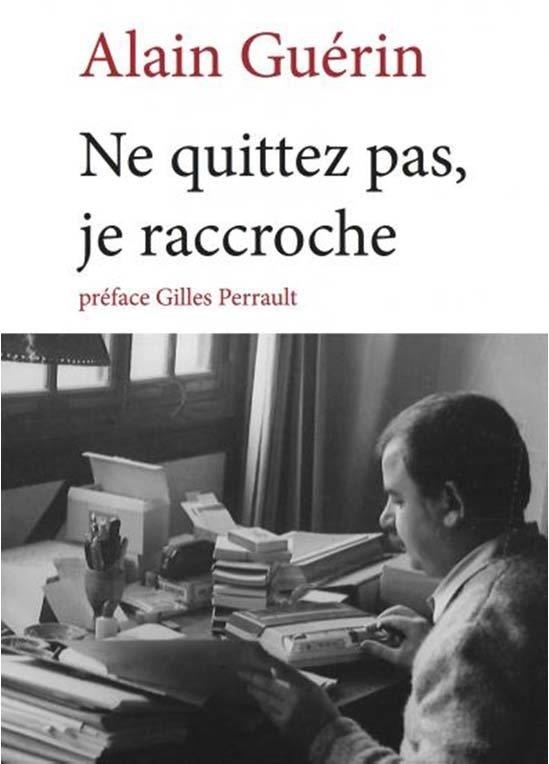 Ne quittez pas, je raccroche... : Morceaux de mémoires