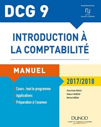 DCG 9 - Introduction à la comptabilité 2017/2018 - 9e éd. : Manuel et applications (DCG 9 - Introduction à la comptabilité - DCG 9)