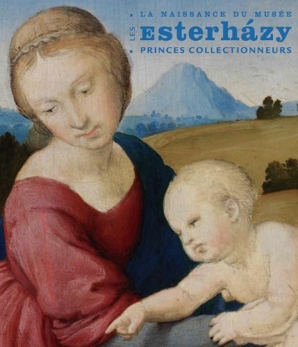 Les Esterházy, princes collectionneurs
