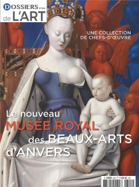 Dossier de l'art n°304 : Les collections du Musée Royale des Beaux-arts d'Anvers - dec-janv 2022-2023