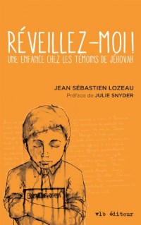 Reveillez-Moi : une Enfance Chez les Témoins de Jehovah