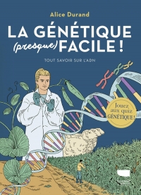 La Génétique (presque) facile