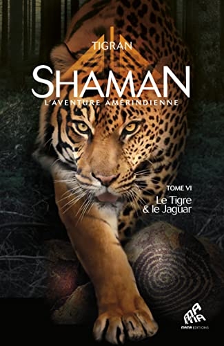 Shaman, L'aventure amérindienne : Tome 6, Le Tigre & le Jaguar