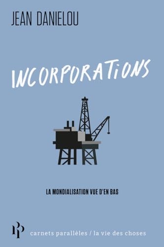 Incorporations - La mondialisation vue d'en bas
