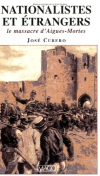 Nationalistes et Etrangers. Le massacre d'Aigues-Mortes (1893)