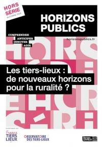 Les tiers-lieux : de nouveaux horizons pour la ruralité ?: Revue Horizons publics hors-série automne 2024
