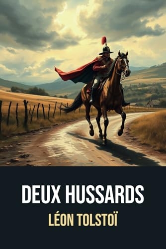 Deux Hussards : Édition originale annotée d'une biographie de Léon Tolstoï [9798319061225]
