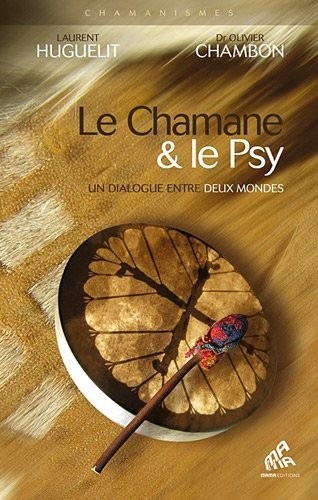 Le chamane et le psy - 
Un dialogue entre deux mondes
