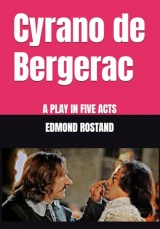 Cyrano de Bergerac: A PLAY IN FIVE ACTS