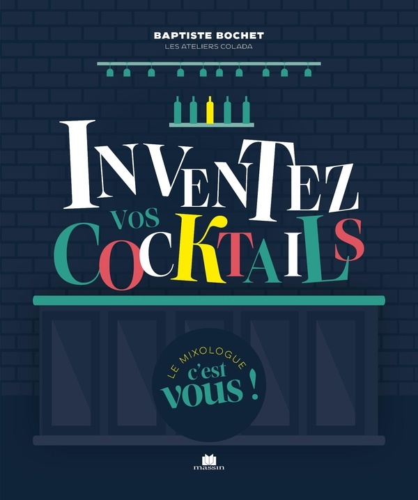 Inventez vos cocktails
