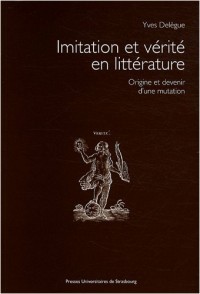 Imitation et vérité en littérature : Origine et devenir d'une mutation