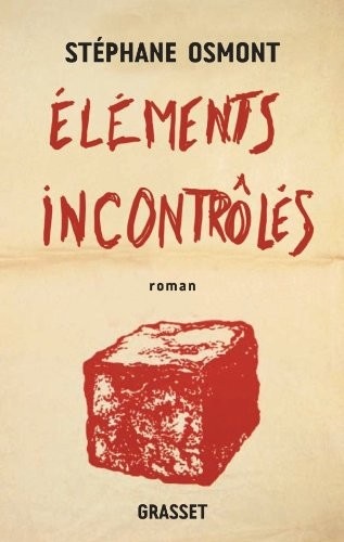 Eléments incontrôlés: roman