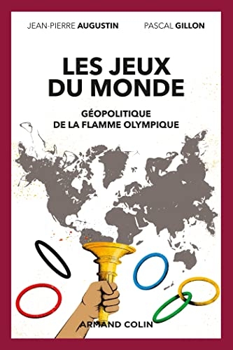 Les jeux du monde - Géopolitique de la flamme olympique: Géopolitique de la flamme olympique